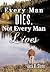Every Man Dies, Not Every Man Lives