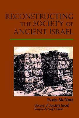 Reconstructing the Society of Ancient Israel (LAI) (Library of Ancient Israel)
