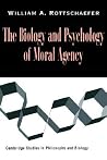 The Biology and Psychology of Moral Agency (Cambridge Studies in Philosophy and Biology) The Biology and Psychology of Moral Agency (Cambridge Studies in Philosophy and Biology)