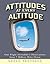 Attitudes at Every Altitude: One Flight Attendant's Observations from 7 Million Miles Flown