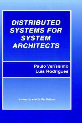 Distributed Systems for System Architects (Advances in Distributed Computing and Middleware, 1)