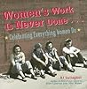 Women's Work Is Never Done: Celebrating Everything Women Do