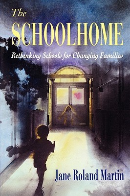 The Schoolhome: Rethinking Schools for Changing Families (Paperback)