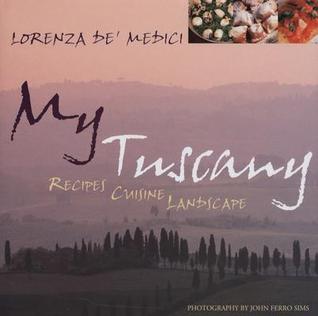 My Tuscany: Recipes, Cuisine, Landscape (Hardcover)