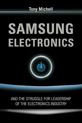 Samsung Electronics and the Struggle for Leadership of the Electronics Industry (Paperback)