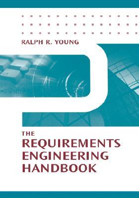 The Requirements Engineering Handbook (Artech House Technology Management and Professional Developm)
