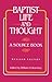 Baptist Life and Thought by William H. Brackney
