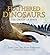 Feathered Dinosaurs: The Or...
