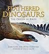 Feathered Dinosaurs: The Origin of Birds Feathered Dinosaurs: The Origin of Birds