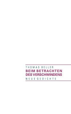 Beim Betrachten Des Verschwindens (Paperback)