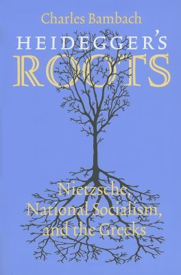 Heidegger's Roots: Nietzsche, National Socialism, and the Greeks (Paperback)