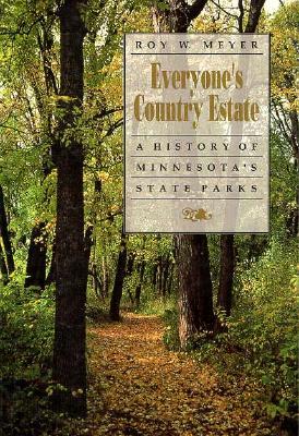 Everyone's Country Estate - A History Of Minnesota's State Parks (Paperback)