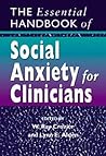 The Essential Handbook of Social Anxiety for Clinicians by W. Ray Crozier