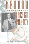 Kennan and the Art of Foreign Policy