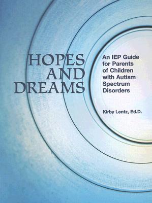 Hopes And Dreams: An Iep Guide For Parents Of Children With Autism Spectrum Disorders (Paperback)