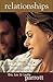 Relationships: How to Make Bad Relationships Better and Good Relationships Great