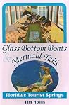 Glass Bottom Boats & Mermaid Tails: Florida's Tourist Springs