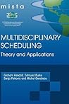Multidisciplinary Scheduling: Theory and Applications: 1st International Conference, MISTA '03 Nottingham, UK, 13-15 August 2003. Selected Papers Multidisciplinary Scheduling: Theory and Applications: 1st International Conference, MISTA '03 Nottingham, UK, 13-15 August 2003. Selected Papers
