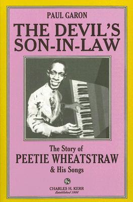 The Devil's Son-In-Law: The Story of Peetie Wheatstraw & His Songs (Paperback)