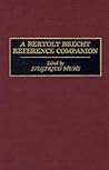 A Bertolt Brecht Reference Companion A Bertolt Brecht Reference Companion