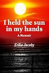 I Held The Sun In My Hands: A Memoir