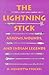 The Lightning Stick: Arrows, Wounds, And Indian Legends