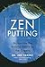 Zen Putting: Mastering the ...