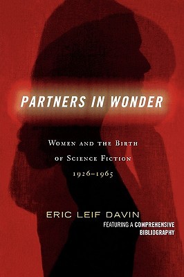 Partners in Wonder: Women and the Birth of Science Fiction, 1926-1965 (Paperback)