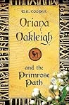 Oriana Oakleigh and the Primrose Path Oriana Oakleigh and the Primrose Path