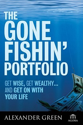 The Gone Fishin' Portfolio: Get Wise, Get Wealthy...and Get on With Your Life (Hardcover)