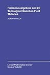Frobenius Algebras and 2-D Topological Quantum Field Theories by Joachim Kock