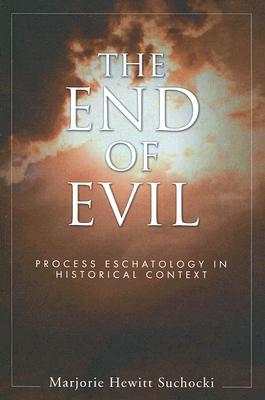 The End of Evil: Process Eschatology in Historical Context (Paperback)