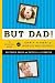 But Dad!: A Survival Guide ...
