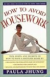 How to Avoid Housework: Tips, Hints, and Secrets on How to Have a Spotless Home