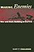 Making Enemies: War and Sta...