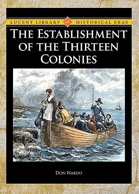 The Establishment of the Thirteen Colonies (Lucent Library of Historical Eras)
