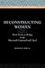 Reconstructing Woman by Dorothy Kelly