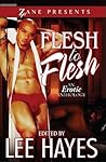 Flesh to Flesh by Lee A. Hayes Flesh to Flesh by Lee A. Hayes