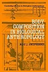 Body Composition in Biological Anthropology (Cambridge Studies in Biological and Evolutionary Anthropology, Series Number 6)