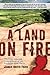 A Land on Fire: The Environ...