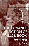 The Romance Fiction of Mills & Boon, 1909-1990s by Jay Dixon