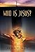 Who Is Jesus?