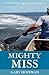 Mighty Miss: A Mississippi ...