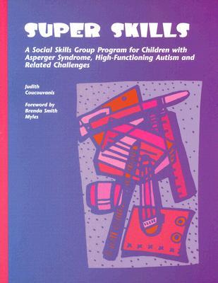 Super Skills: A Social Skills Group Program for Children with Asperger Syndrome, High-Functioning Autism and Related Challenges (Paperback)