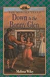 Down to the Bonny Glen (Little House the Martha Years by Melissa Wiley Renee Graef