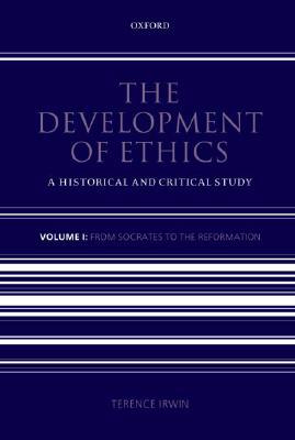 The Development of Ethics, Volume 1: From Socrates to the Reformation (Hardcover)