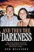 And Then the Darkness