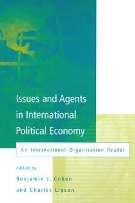 Issues and Agents in International Political Economy: An International Organization Reader (Hardcover)