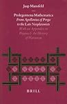 Prolegomena Mathematica: From Apollonius of Perga to the Late Neoplatonism. With an Appendix on Pappus and the History of Platonism (Philosophia Antiqua, 80)