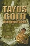 Tayos Gold : The Archives of Atlantis